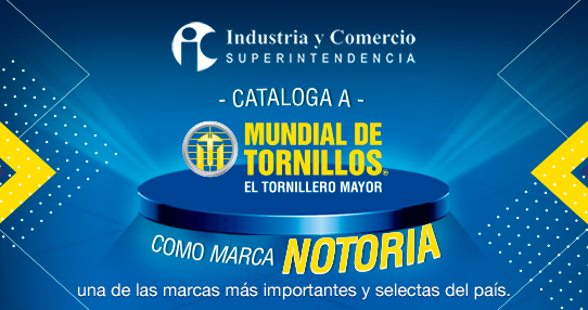 MUNDIAL DE TORNILLOS  es reconocida por la SIC cómo una de las marcas más importantes y as del pais 